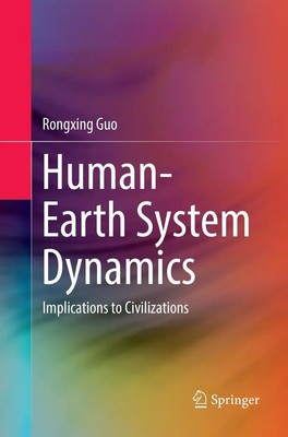 Human-Earth System Dynamics Implications to Civilizations Rongxing Guo Buch 2018