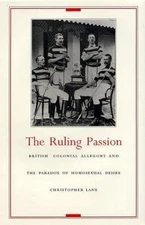 The Ruling Passion: British Colonial Allegory and the Paradox of Homosexual...