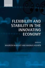 Flexibility and Stability in the Innovating Economy by Maureen McKelvey: New