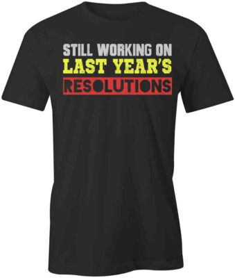 LAST YEARS RESOLUTIONS TShirt Tee Short-Sleeved Cotton CLOTHING HOLIDAY S1BCA292