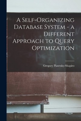 Gregory Piatets A Self-organizing Database System - a Different Ap (Taschenbuch)