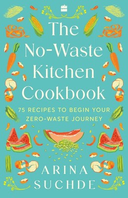 NO-WASTE KITCHEN COOKBOOK Suchde Arina Taschenbuch Englisch 2023