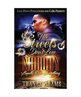 The Streets Don't Love Nobody: Loyalty over Everything: Loyalty over Everything,
