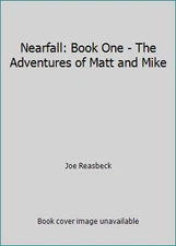 Nearfall: Book One - The Adventures of Matt and Mike by Joe Reasbeck