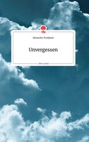 Alexandra Travljanin | Unvergessen. Life Is A Story - Story.One | Buch | Deutsch