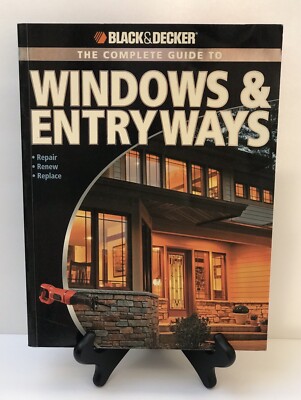 Black & Decker Complete Guidebook Windows and Entryways Repair, Renew, Replace