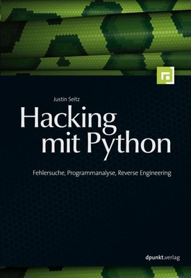 Hacking mit Python Fehlersuche, Programmanalyse, Reverse Engineering Seitz Buch