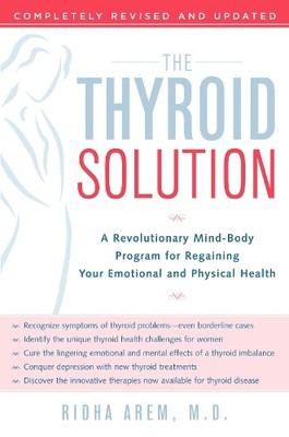The Thyroid Solution: A Revolutionary Mind-Body Program by Ridha Arem 0345496620