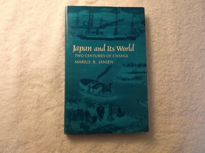 Japan And Its World Two Centuries Of Change By Marius B. Jansen