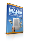 Amazon Kindle Mania: Learn the Amazing Profit Making Kindle Strategies (EBook)