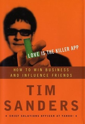 Love Is the Killer App : How to Win Business and Influence Friend