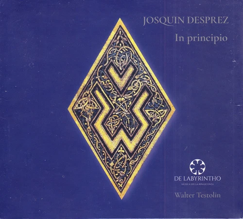 In principio - CD - Autore: Josquin Desprez Artisti: De labyrintho, Walter Testo