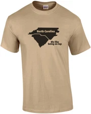 North Carolina - We like being on top - North Carolina T-Shirt