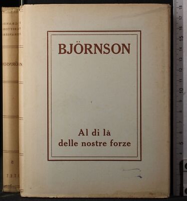 I GRANDI SCRITTORI STRANIERI. AL DI LA DELLE NOSTRE FORZE. BJORNSON. UTET.