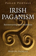 Pagan Portals  Irish Paganism  Reconstructing Irish Polythe... -