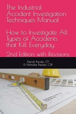 The Industrial Accident Investigation Techniques Manual -  NEW NICHOLAS. PACAL 2