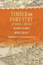 Timber and Forestry in Qing China: Sustaining the Market (Culture, Place, and N