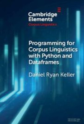 Programming for Corpus Linguistics with Python and Dataframes (Elements in