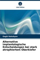 Gagik Hakobyan | Alternative Implantologische Entscheidungen Bei Stark...