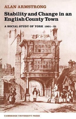 Stability and Change in an English County Town: A Social Study of York 1801-51 b