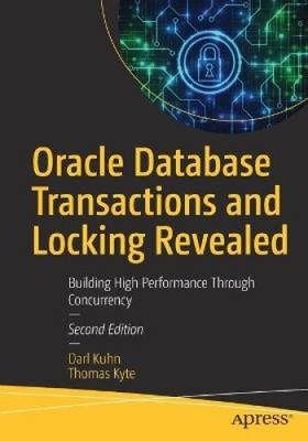 Oracle Database Transactions and Locking Revealed: Building High Performance