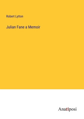 Julian Fane a Memoir Robert Lytton Taschenbuch Kartoniert / Broschiert Englisch