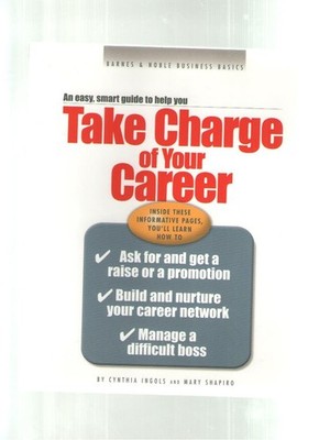 Take Charge of Your Career (An Easy, Smart Guide to Help You)