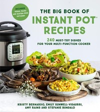 The Big Book of Instant Pot Recipes: 240 Must-Try Dishes for Your Multi-Func...