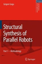 STRUCTURAL SYNTHESIS OF PARALLEL ROBOTS: PART 1: By Grigore Gogu - Hardcover NEW