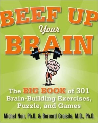 Beef up Your Brain: the Big Book of 301 Brain-Building Exercises,