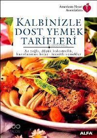 Kalbinizle Dost Yemek Tarifleri; Az Yağlı, Düşük Kolestrollü