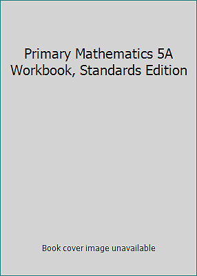 Primary Mathematics 5A Workbook, Standards Edition by Singaporemath.com Inc.