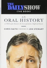 The Daily Show (The Book): An Oral History as Told by Jon Stewart, the Corre...