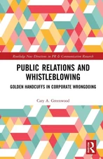 Public Relations and Whistleblowing: Golden Handcuffs in Corporate Wrongdoing by