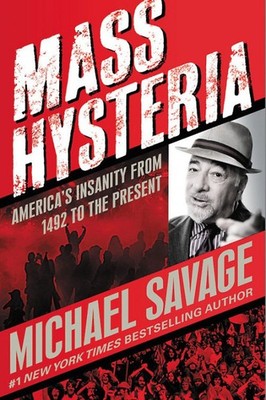 Stop Mass Hysteria: America's Insanity from the Salem Witch Trials to the Tr...
