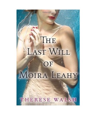 The Last Will of Moira Leahy, Therese Walsh