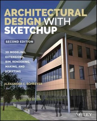 Architectural Design with SketchUp : 3D Modeling, Extensions, BIM
