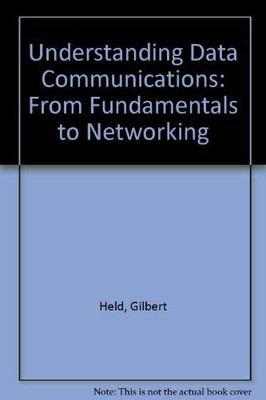 UNDERSTANDING DATA COMMUNICATIONS: FROM FUNDAMENTALS TO By Gilbert Held *VG+*