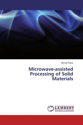 Nirmal Peiris | Microwave-assisted Processing of Solid Materials | Taschenbuch