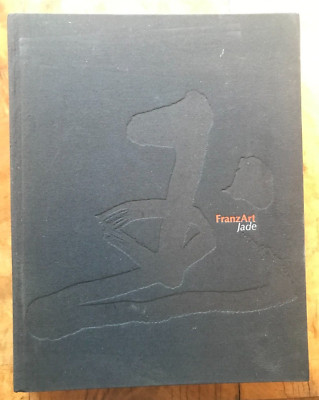 FranzArt Jade: Chinese Art from the Hedda and Lutz Franz Collection, Volume One