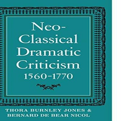 Neo-Classical Dramatic Criticism 1560 1770 Thora Burnley Jones Pa