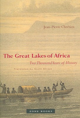 Die großen Seen Afrikas: Zweitausend Jahre Geschichte von Jean-Pierre Chr?tien