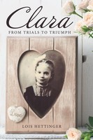 Clara | From Trials To Triumph | Lois Hettinger | Taschenbuch | Englisch | 2017