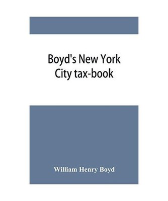Boyd's New York City tax-book; being a list of persons, corporations & co-partne