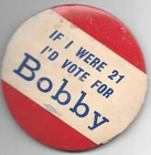 If I Were 21 I’d Vote for Bobby Kennedy 19687 Political Pin, Sticker