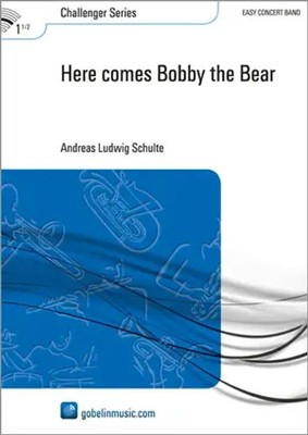 Andreas Ludwig Schulte | Here comes Bobby the Bear | Partitur + Stimmen
