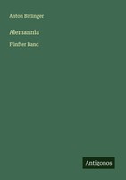 Anton Birlinger | Alemannia | Taschenbuch | Deutsch (2025) | FüNfter Band