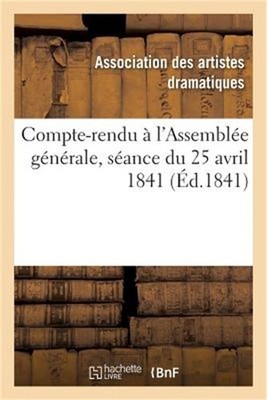 Compte-Rendu � l'Assembl�e G�n�rale, S�ance Du 25 Avril 1841 (Paperback or Softb