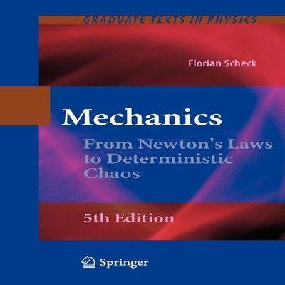 Mechanics From Newton's Laws to Deterministic Chaos Florian Schec