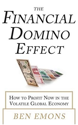 The Financial Domino Effect: How to Profit Now in the Volatile G